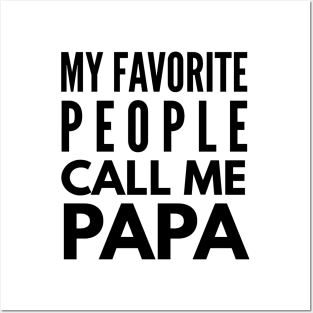 My Favorite People Call Me Papa Posters and Art